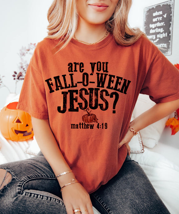 Are you Fall-O-Ween Jesus Tee
