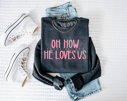 Oh How He Loves Us Crew Sweatshirt