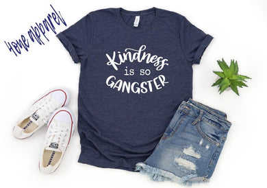 Kindness is so Gangster Tee